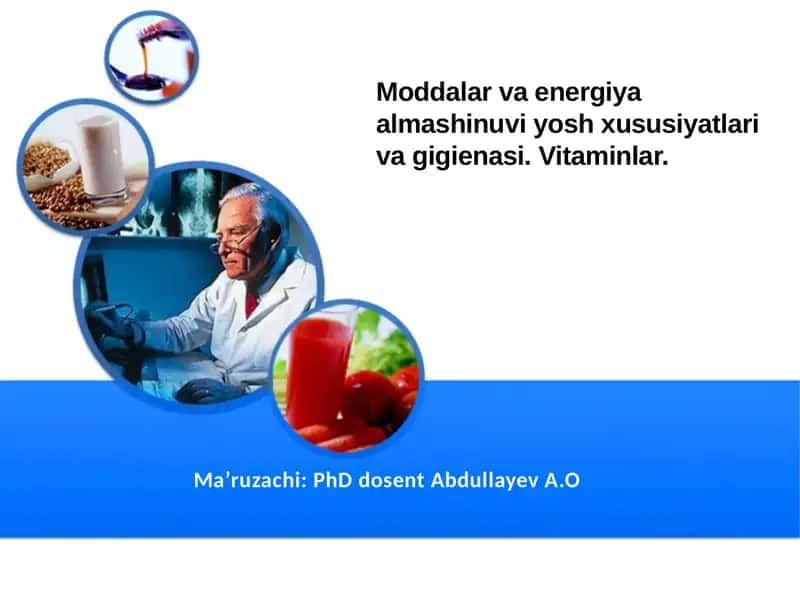 Moddalar va energiya almashinuvi yosh xususiyatlari va gigienasi. Vitaminlar 1