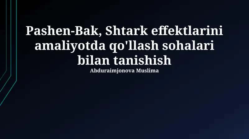 Paschen-Back va Stark effektlarini amaliyotda qo'llash sohalari bilan tanishish 1