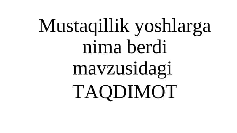 Mustaqillik yoshlarga nima berdi 1