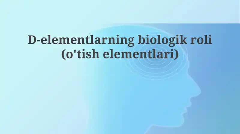 D-elementlarning biologik roli(o'tish elementlari) 1