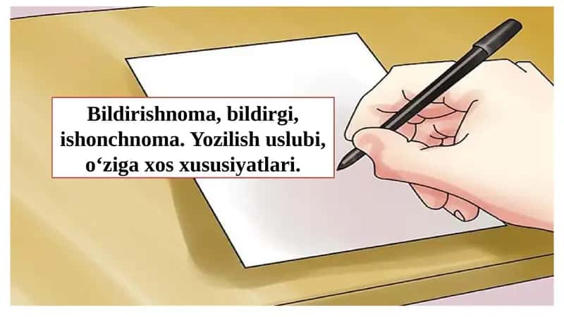 Bildirishnoma, bildirgi, ishonchnoma. Yozilish uslubi, o‘ziga xos xususiyatlari. 1