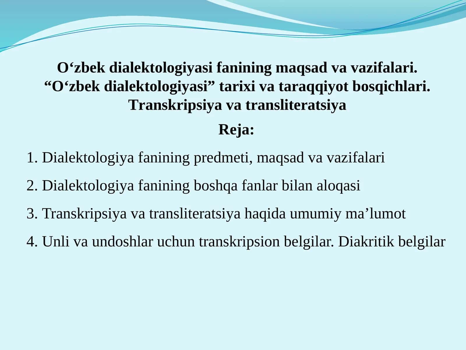 O‘zbek dialektologiyasi fanining maqsad va vazifalari.“O‘zbek dialektologiyasi” tarixi va taraqqiyot bosqichlari. Тranskripsiya va transliteratsiya 1