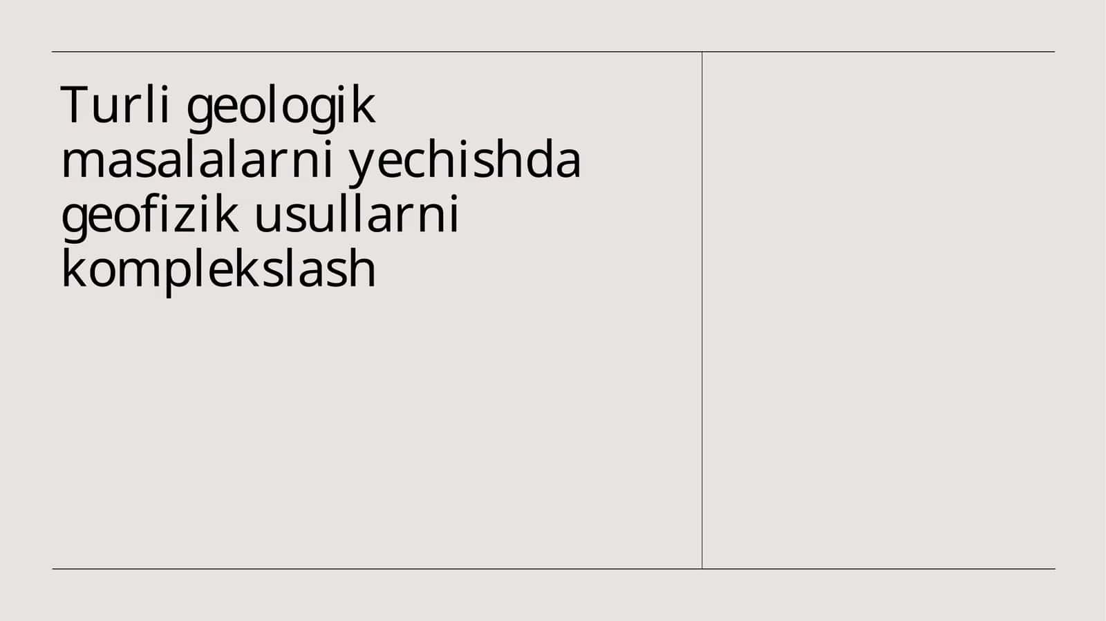 Turli geologik masalalarni yechishda geofizik usullarni komplekslash 1