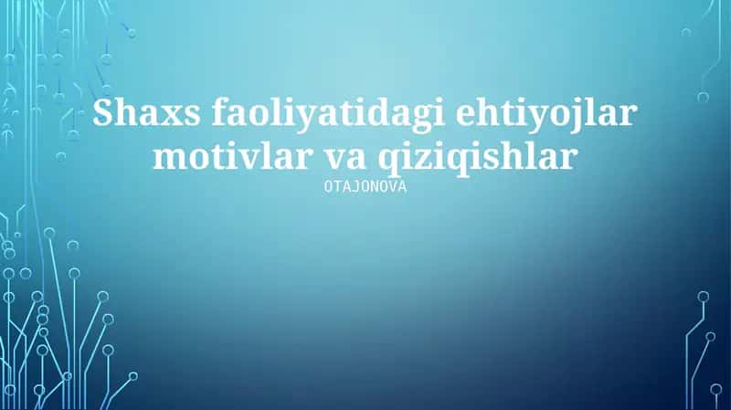 Shaxs faoliyatidagi ehtiyojlar motivlar va qiziqishlar 1