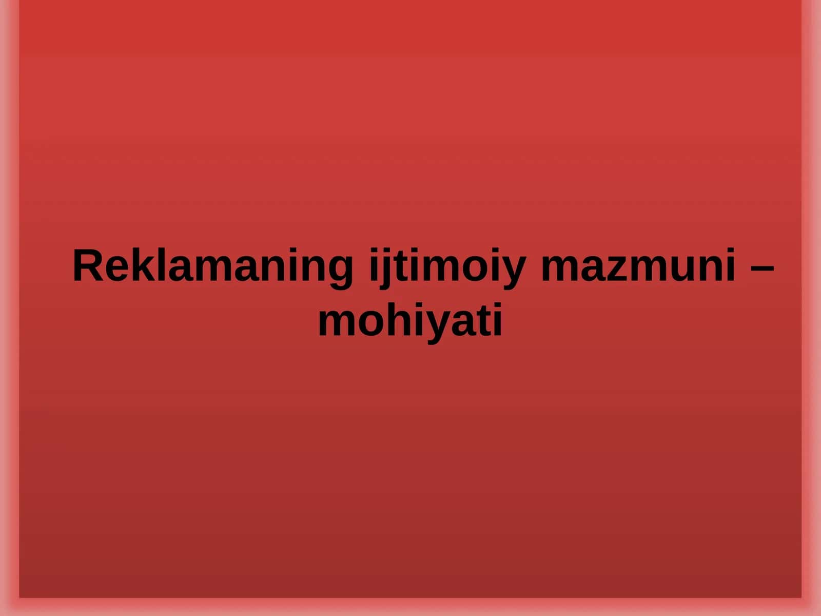 Reklamaning ijtimoiy mazmuni – mohiyati 1