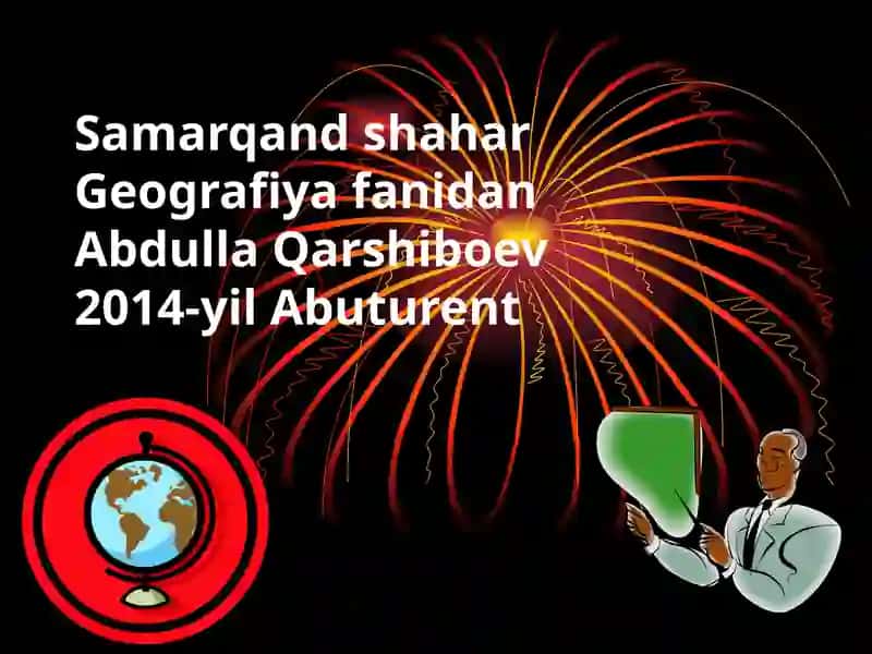 Geografiya fanidan Abdulla Qarshiboev2014-yil Abuturent