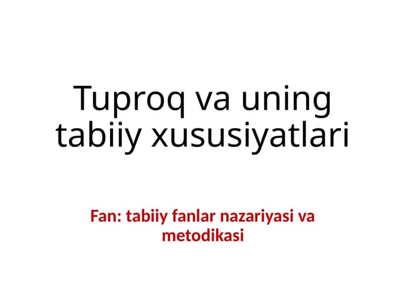 Tuproq va uning tabiiy xususiyatlari 1