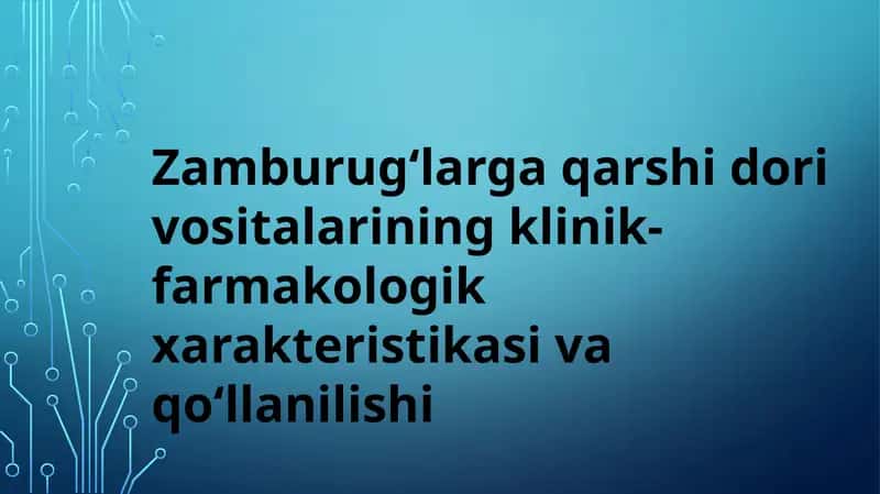 Zamburug‘larga qarshi dori vositalarining klinik-farmakologik xarakteristikasi va qo‘llanilishi 1