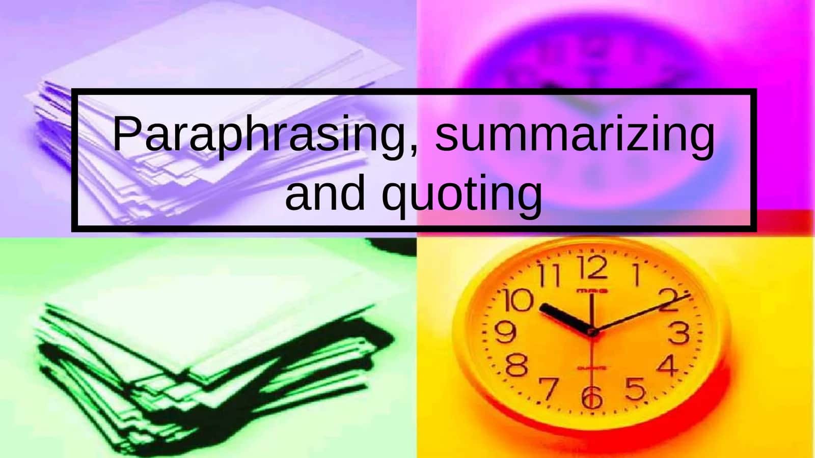 Paraphrasing, summarizing and quoting 1