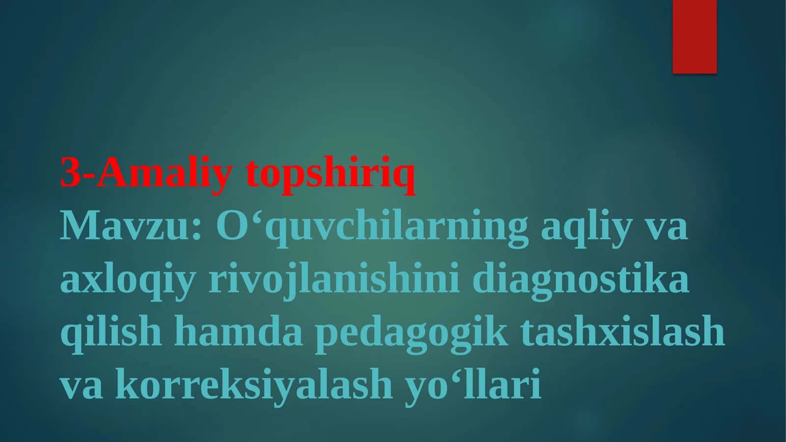 O‘quvchilarning aqliy va axloqiy rivojlanishini diagnostika qilish hamda pedagogik tashxislash va korreksiyalash yo‘llari 1