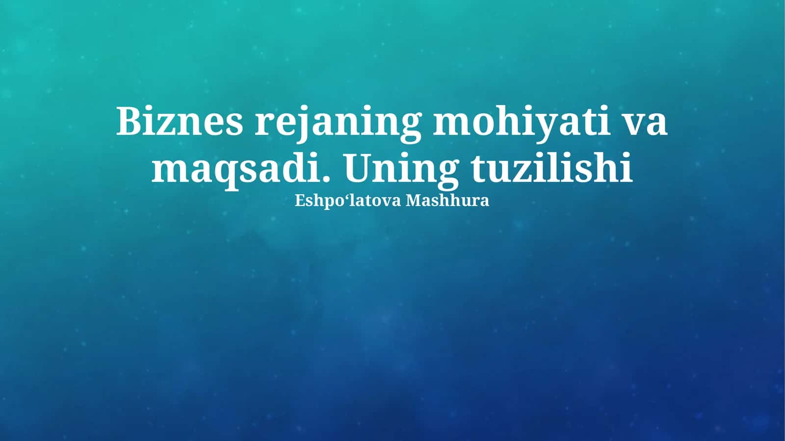 Biznes rejaning mohiyati va maqsadi. Uning tuzilishi 1