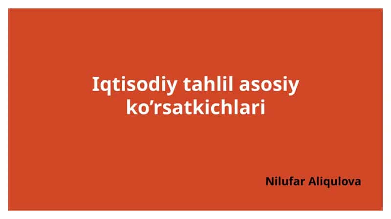 Iqtisodiy tahlil asosiy ko’rsatkichlari 1