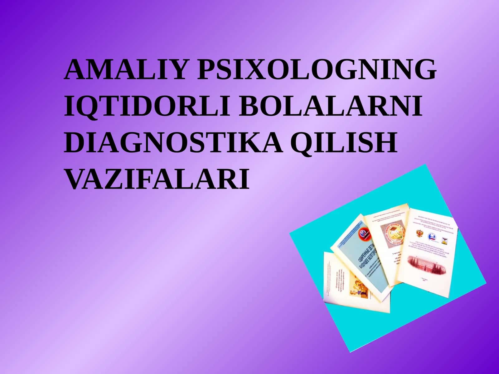 AMALIY PSIXOLOGNING IQTIDORLI BOLALARNI DIAGNOSTIKA QILISH VAZIFALARI 1