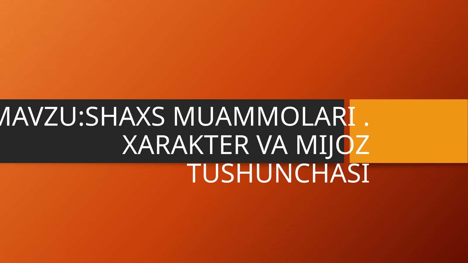 SHAXS MUAMMOLARI. XARAKTER VA MIJOZ TUSHUNCHASI 1
