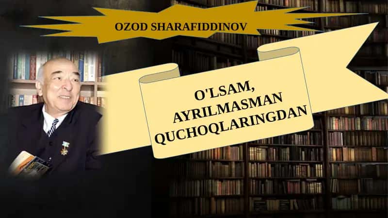 O'LSAM, AYRILMASMAN QUCHOQLARINGDAN - OZOD SHARAFIDDINOV 1