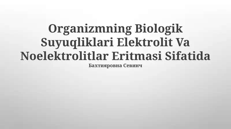 Organizmning Biologik Suyuqliklari Elektrolit Va Noelektrolitlar Eritmasi Sifatida 1