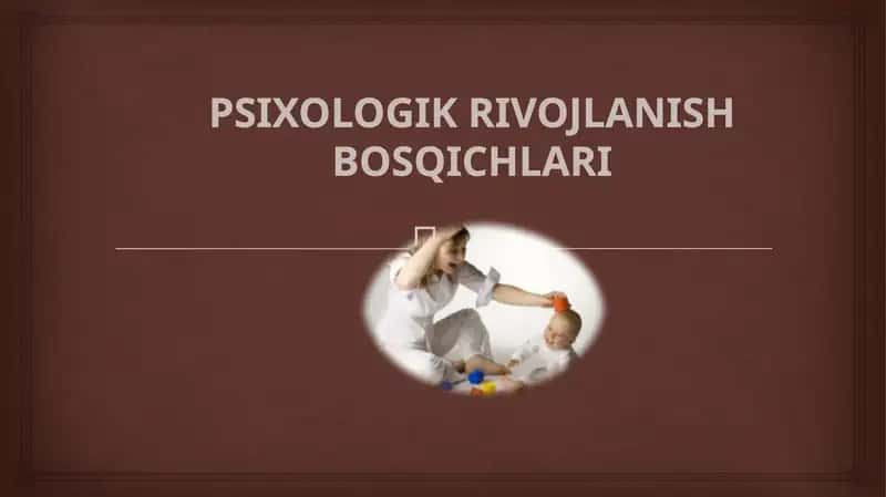 PSIXOLOGIK RIVOJLANISH BOSQICHLARI 1