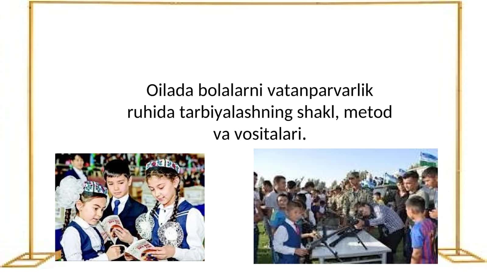 Oilada bolalarni vatanparvarlik ruhida tarbiyalashning shakl, metod va vositalari 1