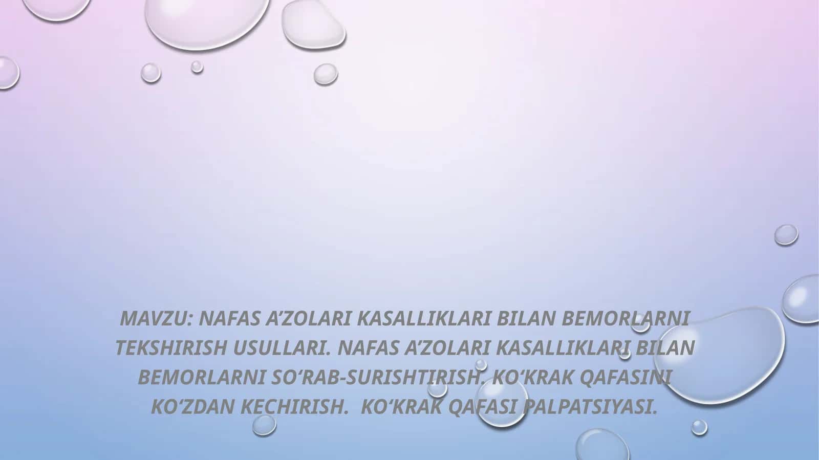 Nafas a’zolari kasalliklari bilan bemorlarni tekshirish usullari. Nafas a’zolari kasalliklari bilan bemorlarni so‘rab-surishtirish. Ko‘krak qafasini ko‘zdan kechirish.  Ko‘krak qafasi palpatsiyasi. 1