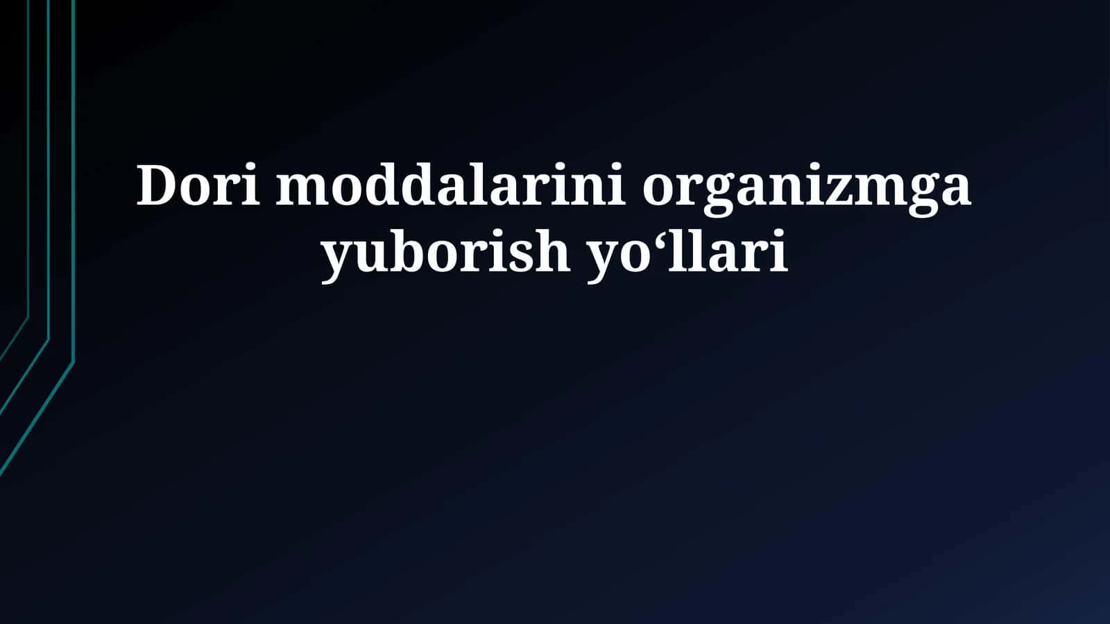 Dori moddalarini organizmga yuborish yoʻllari 1