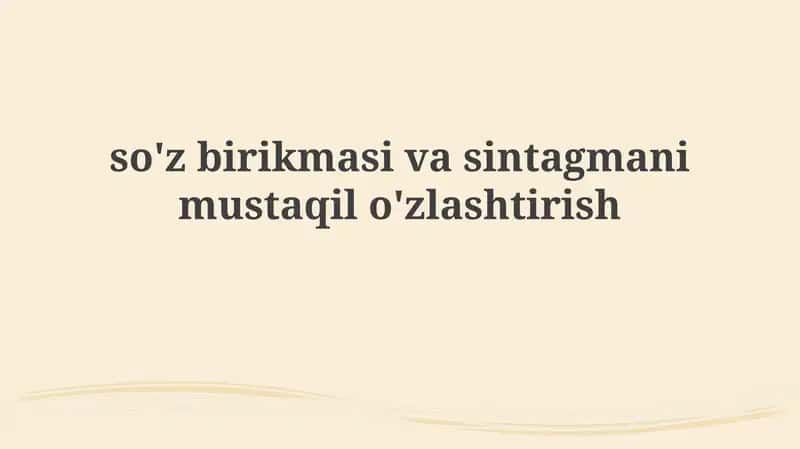 So'z birikmalari va sintagmalarni o'zlashtirish 1