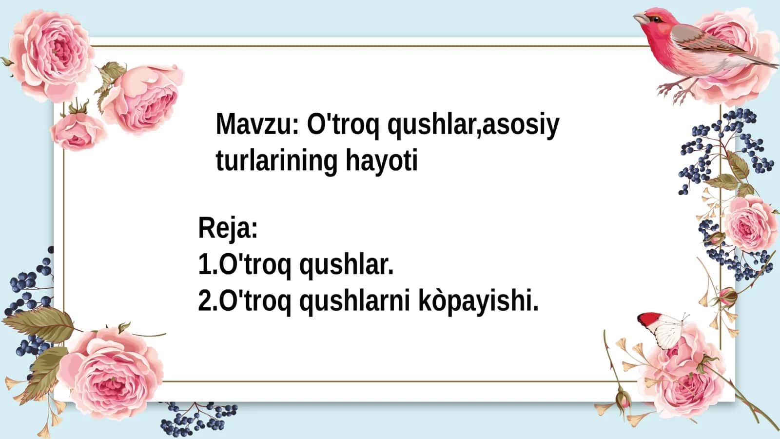 O'troqqushlar, asosiy turlarining hayoti 1