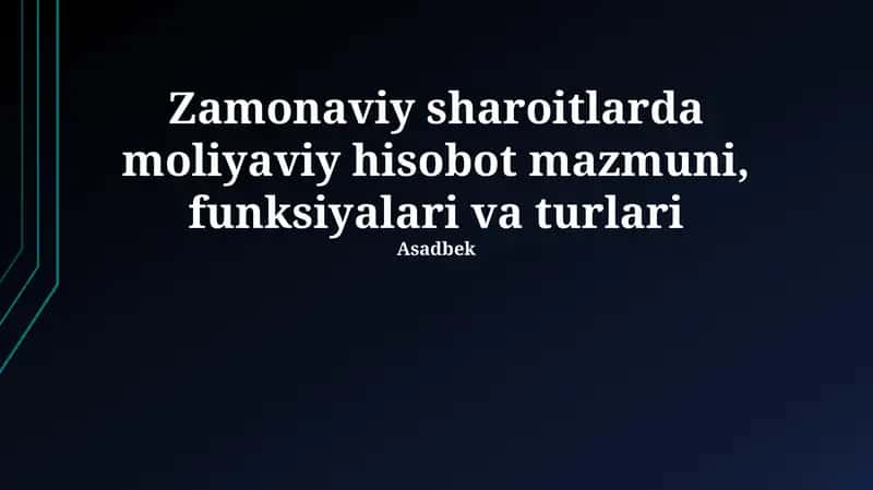 Zamonaviy sharoitlarda moliyaviy hisobot mazmuni, funksiyalari va turlari 1