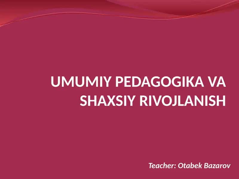 Umumiy Pedagogika va Shaxsiy Rivojlanish 1