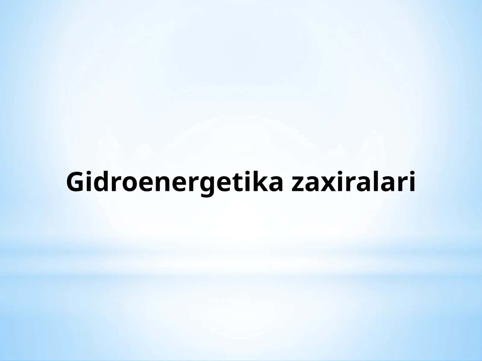 Gidroenergetika zaxiralari 1