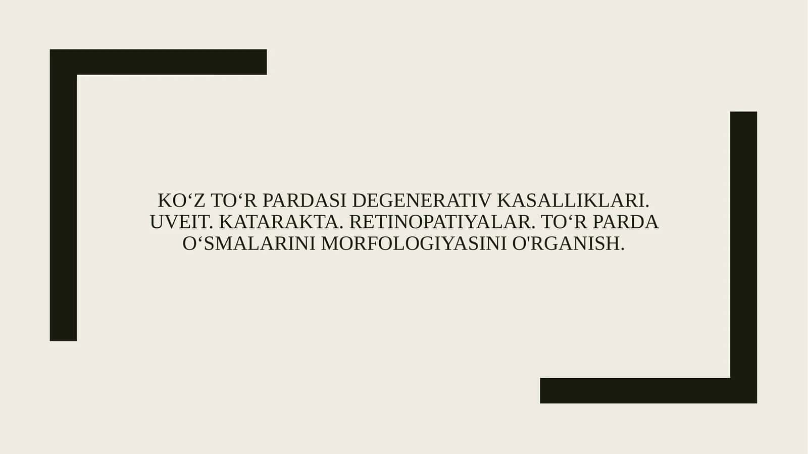 Ko‘z to‘r pardasi degenerativ kasalliklari. Uveit. Katarakta. Retinopatiyalar. To‘r parda o‘smalarini morfologiyasini o'rganish. 1