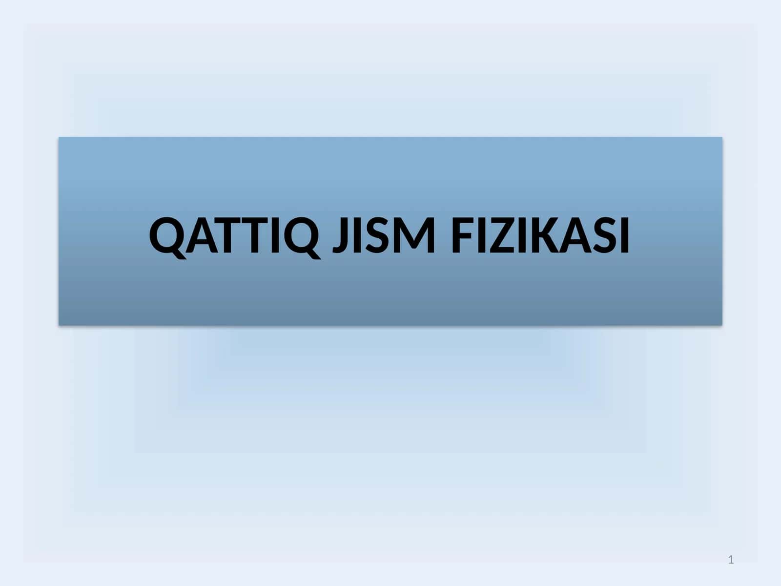 QATTIQ JISM FIZIKASI 1