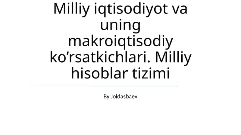 Milliy iqtisodiyot va uning makroiqtisodiy ko’rsatkichlari. Milliy hisoblar tizimi 1