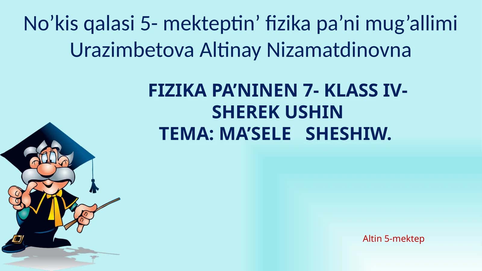 Fizikapa’ninen 7-klass IV-shere kushin 1