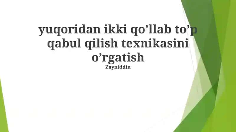 "Yuqoridan ikki qo’llab to’p qabul qilish texnikasini o’rgatish" 1