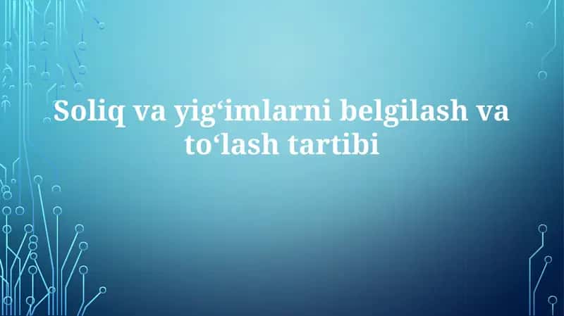 Soliq va Yig'imlarni To'lash Tartibi 1