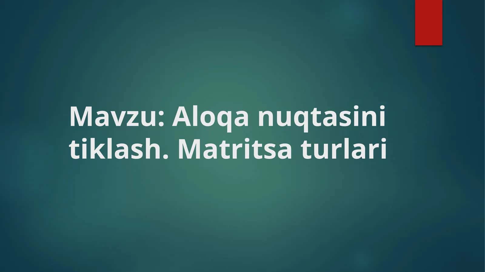 Aloqa nuqtasini tiklash va Ideal Aloqa Nuqtasiga Erishish Matritsal Tizimlardan Foydalanish 1