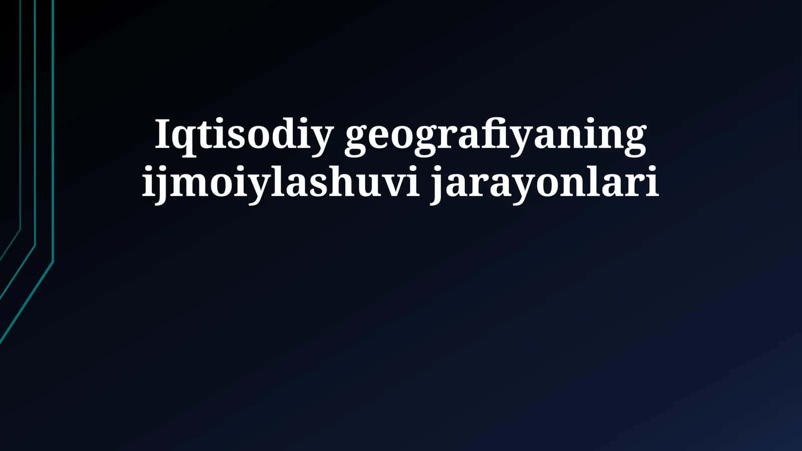 Iqtisodiy geografiyaning ijmoiylashuvi jarayonlari 1