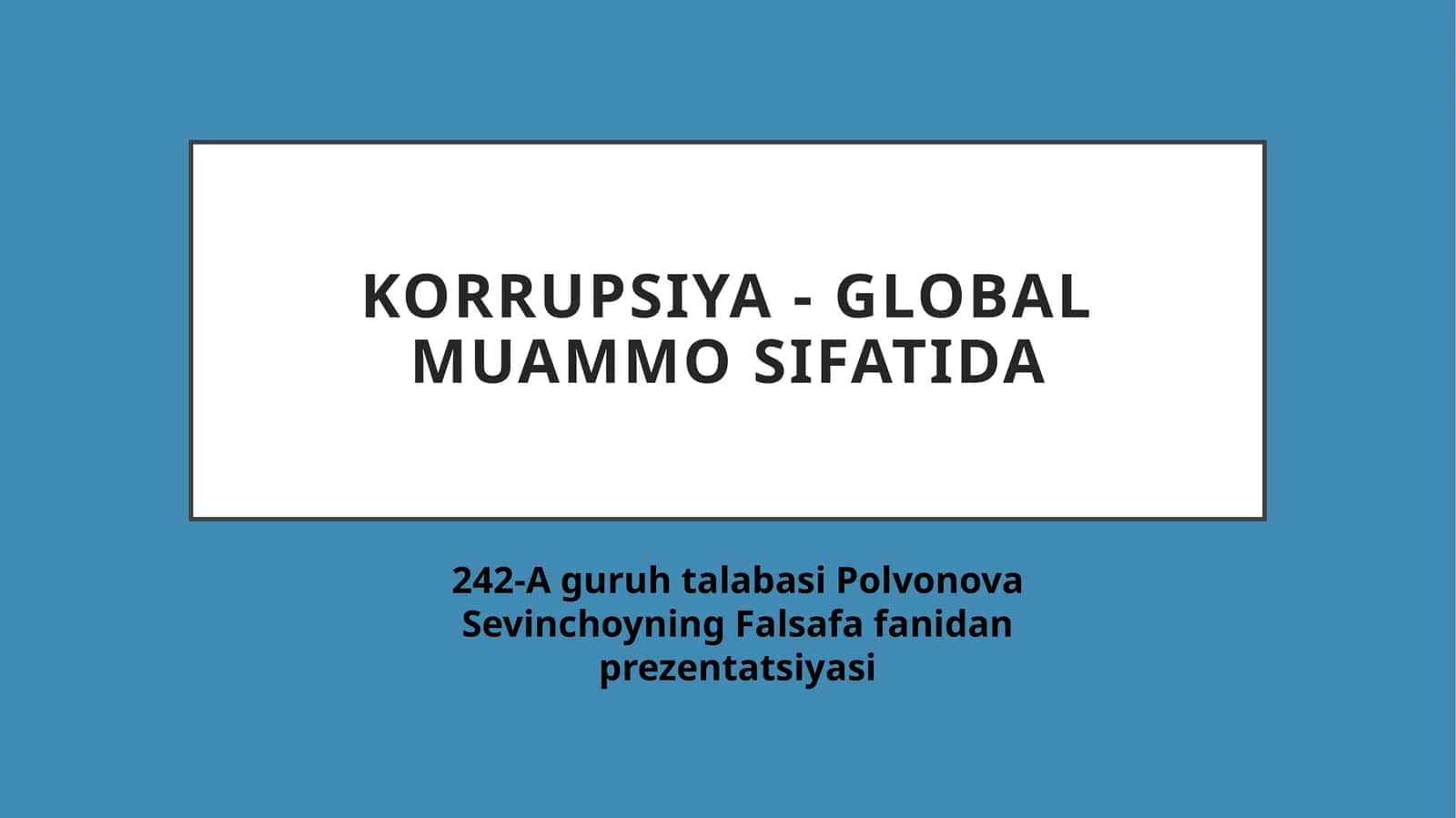 Korrupsiya - global muammo sifatida. Falsafa fanidan prezentatsiya, mustaqil ta'lim. 1