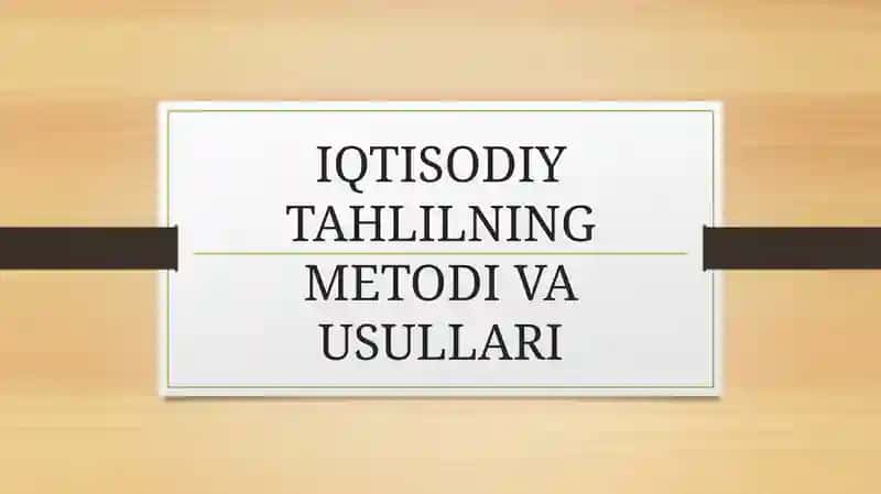 IQTISODIY TAHLILNING METODI VA USULLARI 1