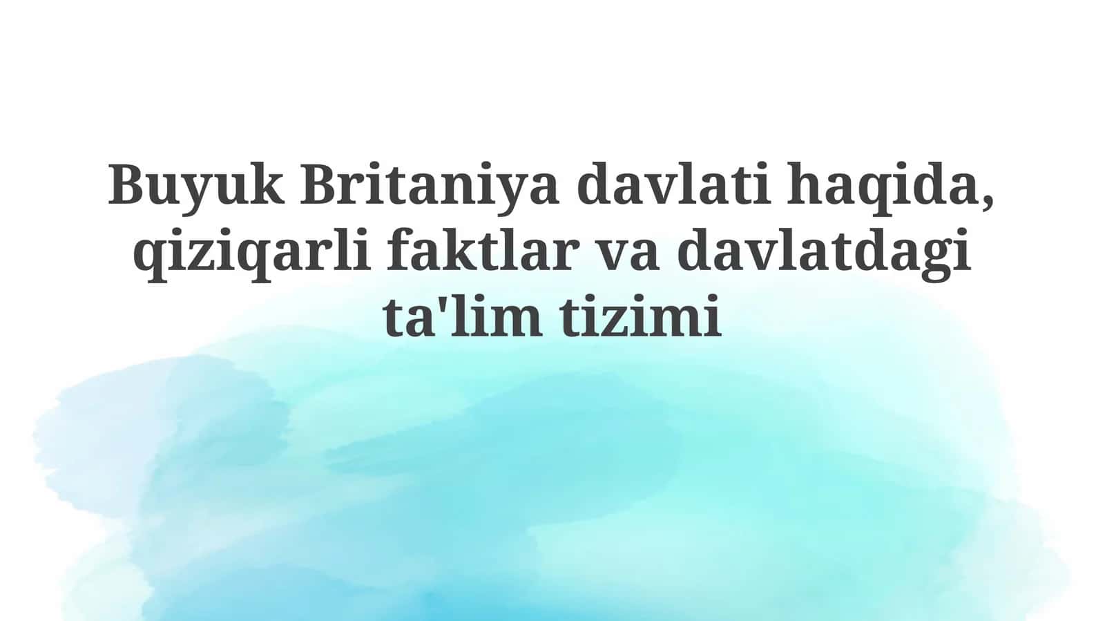 Buyuk Britaniya Ta'lim Tizimining O'ziga Xos Xususiyatlari 1