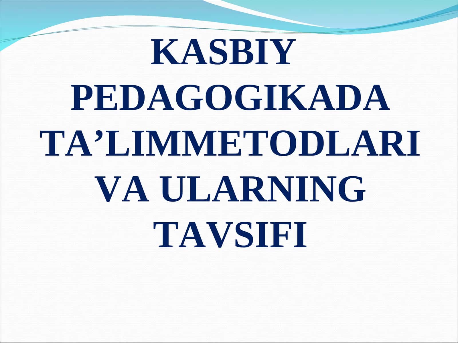 KASBIY PEDAGOGIKADATA’LIMMETODLARIVA ULARNING TAVSIFI 1