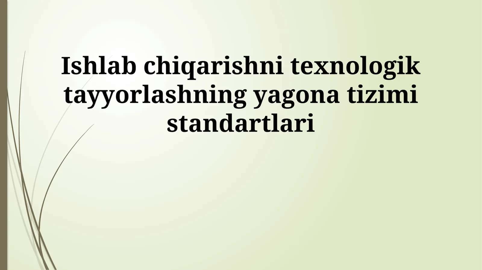 Ishlab chiqarishni texnologik tayyorlashning yagona tizimi standartlari 1