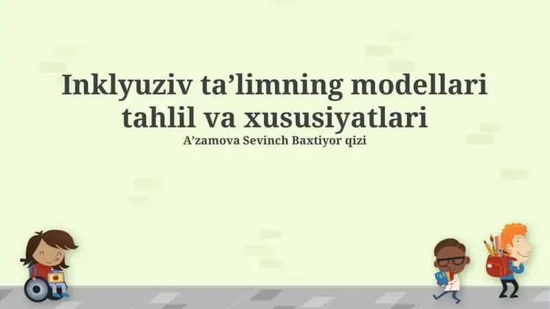 Inklyuziv taʼlimning modellari tahlil va xususiyatlari 1