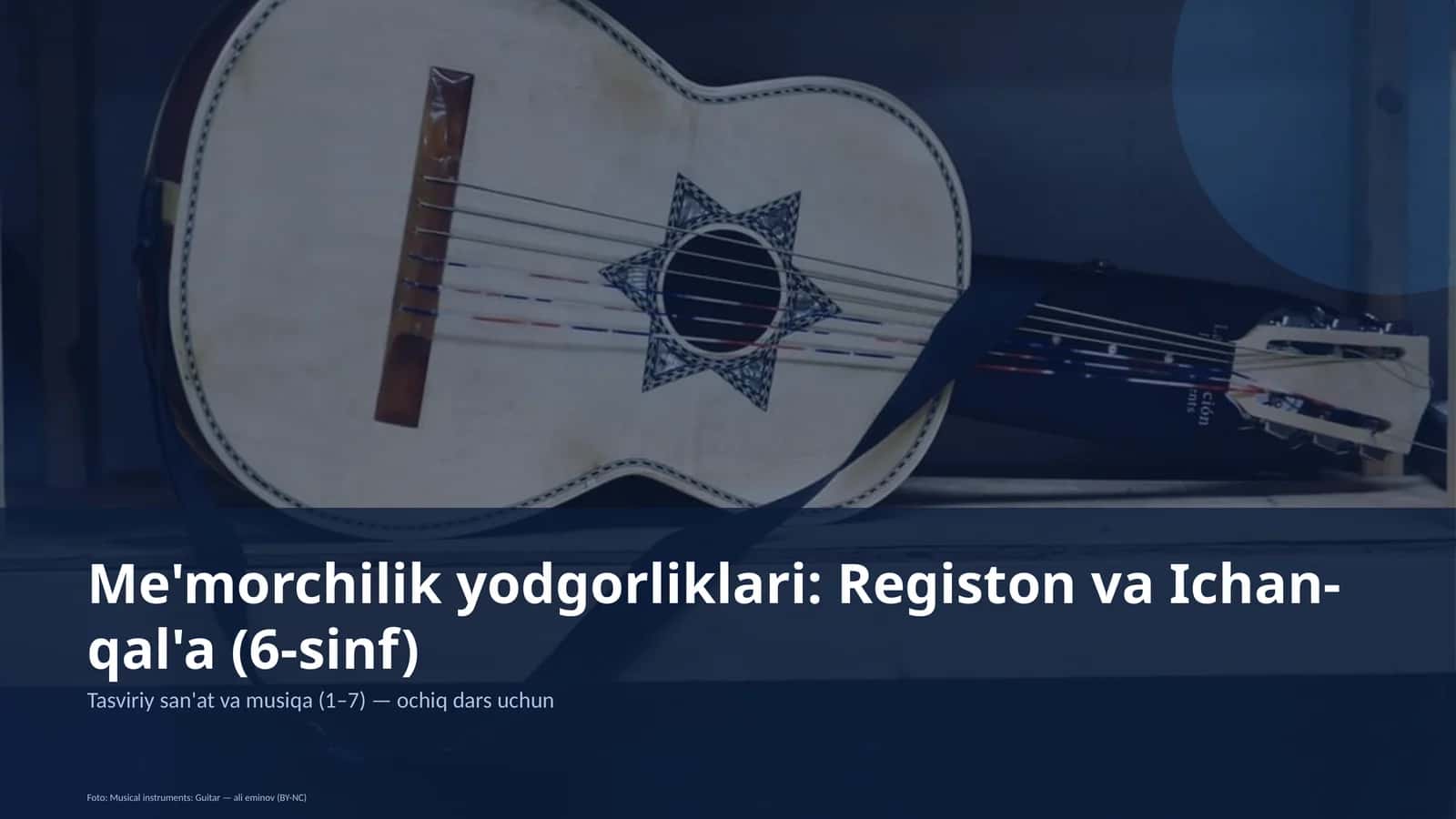 Me'morchilik yodgorliklari: Registon va Ichan-qal'a (6-sinf) 1