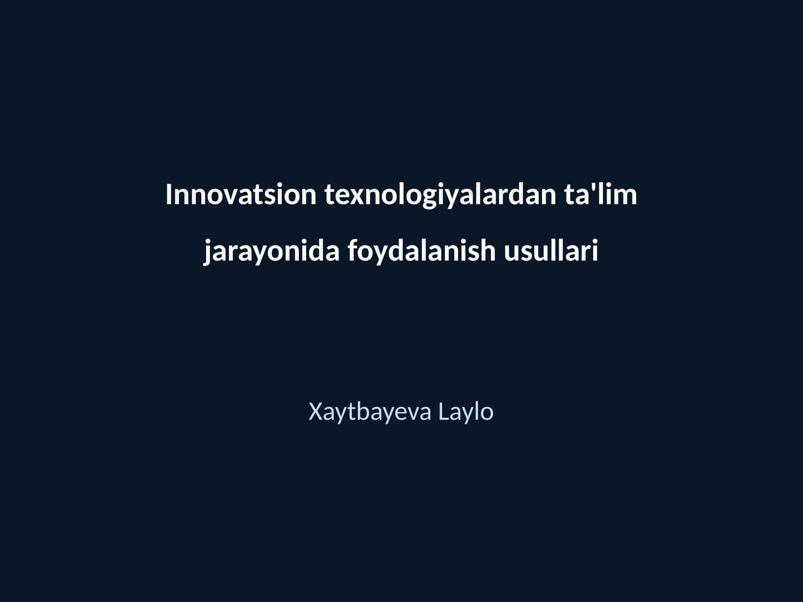 Innovatsion texnologiyalardan ta'lim jarayonida foydalanish usullari 1