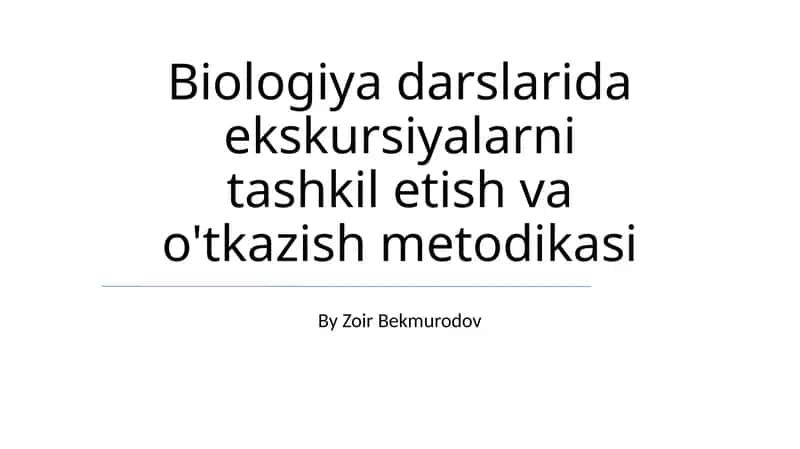 Biologiya darslarida ekskursiyalarni tashkil etish va o'tkazish metodikasi 1