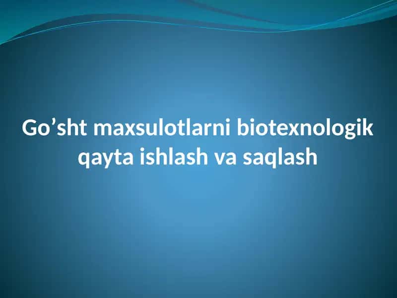 Go’sht maxsulotlari biotexnologik qayta ishlash va saqlash 1