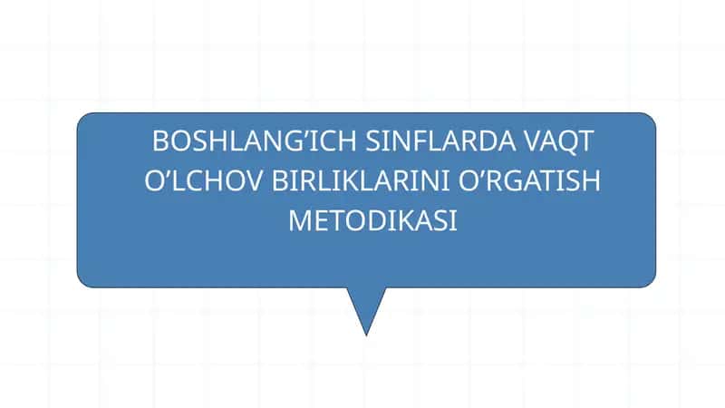 BOSHLANG’ICH SINFLARDA VAQT O’LCHOV BIRLIKLARINI O’RGATISH METODIKASI 1