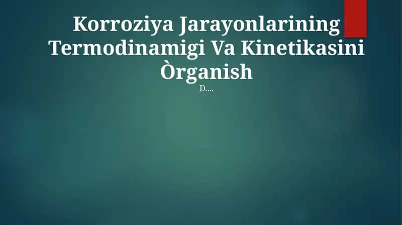 Korroziya Jarayonlarining Termodinamigi Va Kinetikasini Òrganish 1