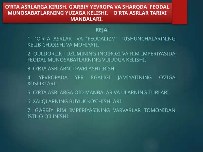 O’RTA ASRLARGA KIRISH. G‘ARBIY YEVROPA VA SHARQDA  FEODAL MUNOSABATLARNING YUZAGA KELISHI.    О‘RTA ASRLAR TARIXI MANBALARI. 1